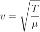 \large v=\sqrt{\frac{T}{\mu }}